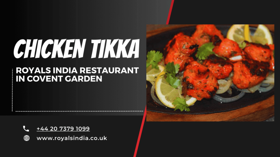 Chicken Tikka at Royals India Restaurant in Covent Garden