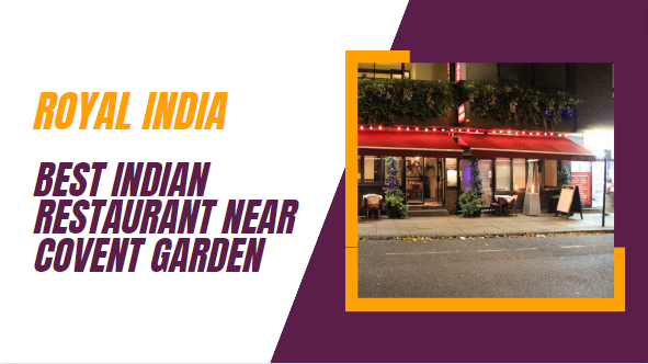 Best indian restaurant near covent garden – Royal India