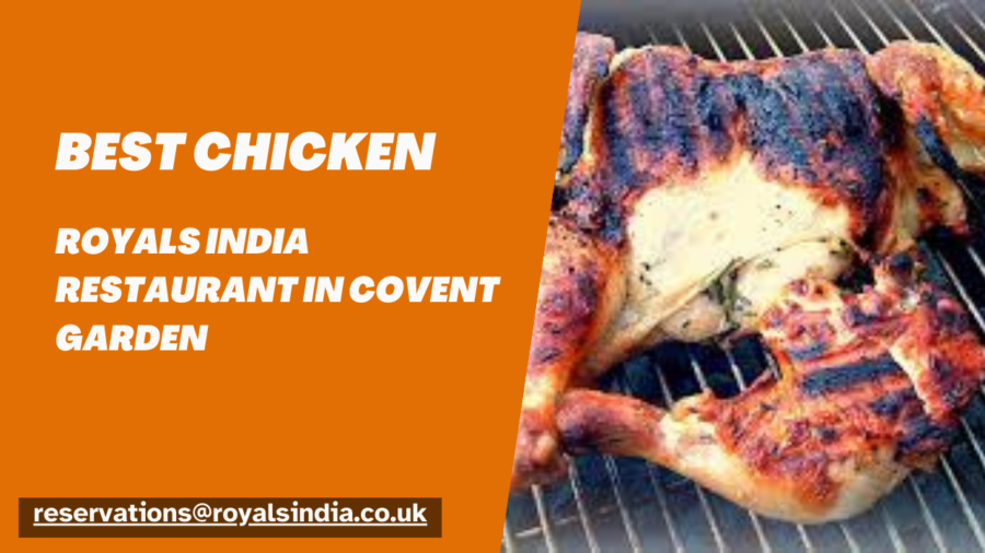 BEST CHICKEN – Royals India Restaurant in Covent Garden