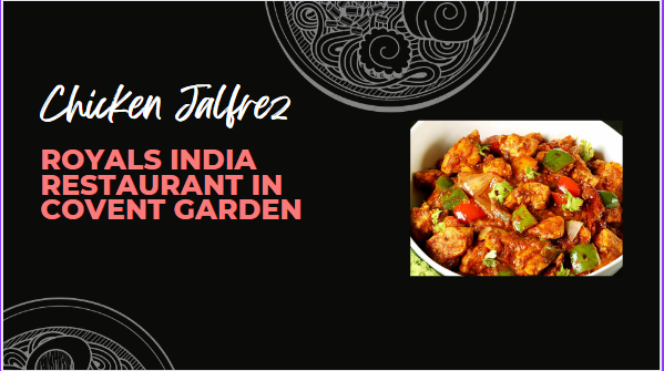 Chicken Jalfrez - AT ROYALS INDIA RESTAURANT IN COVENT GARDEN