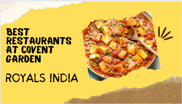 BEST RESTAURANTS AT COVENT GARDEN – ROYALS INDIA