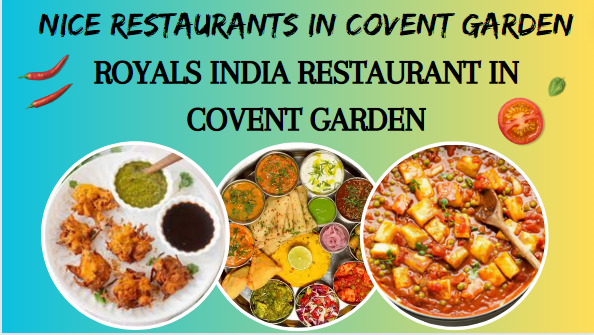 Cool Restaurants Covent Garden – ROYALS INDIA RESTAURANT IN COVENT GARDEN