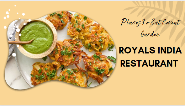 Places To Eat Covent Garden – ROYALS INDIA RESTAURANT