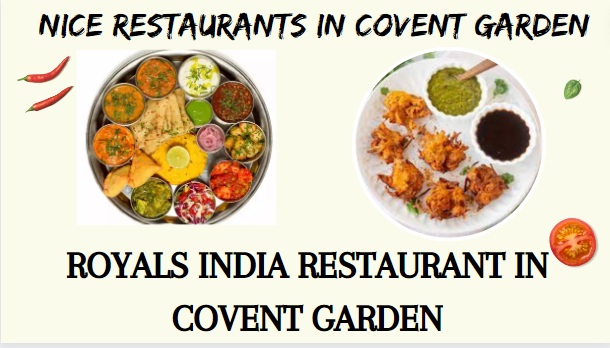 Nice Restaurants In Covent Garden – ROYALS INDIA RESTAURANT IN COVENT GARDEN