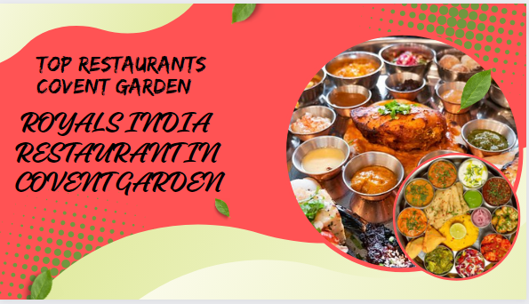 Top Restaurants Covent Garden - ROYALS INDIA RESTAURANT IN COVENT GARDEN